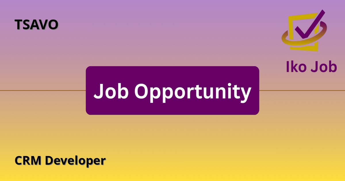 CRM Developer at TSAVO - Job Opportunity