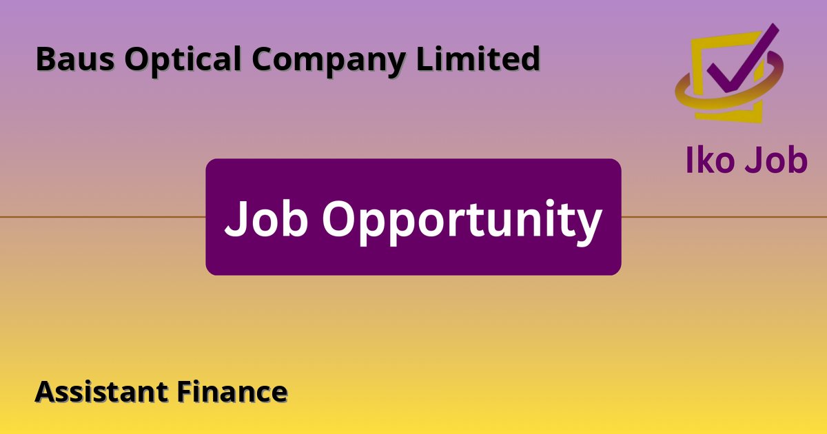 Assistant Finance at Baus Optical Company Limited in Nairobi, Kenya - Job Opportunity