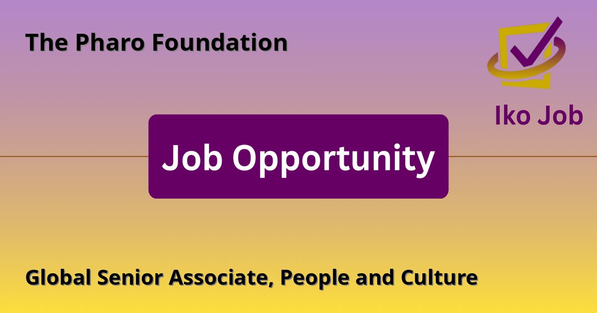 Global Senior Associate, People and Culture at The Pharo Foundation in Nairobi, Kenya - Job Opportunity