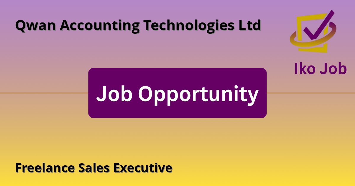 Freelance Sales Executive at Qwan Accounting Technologies Ltd in Nairobi - Job Opportunity