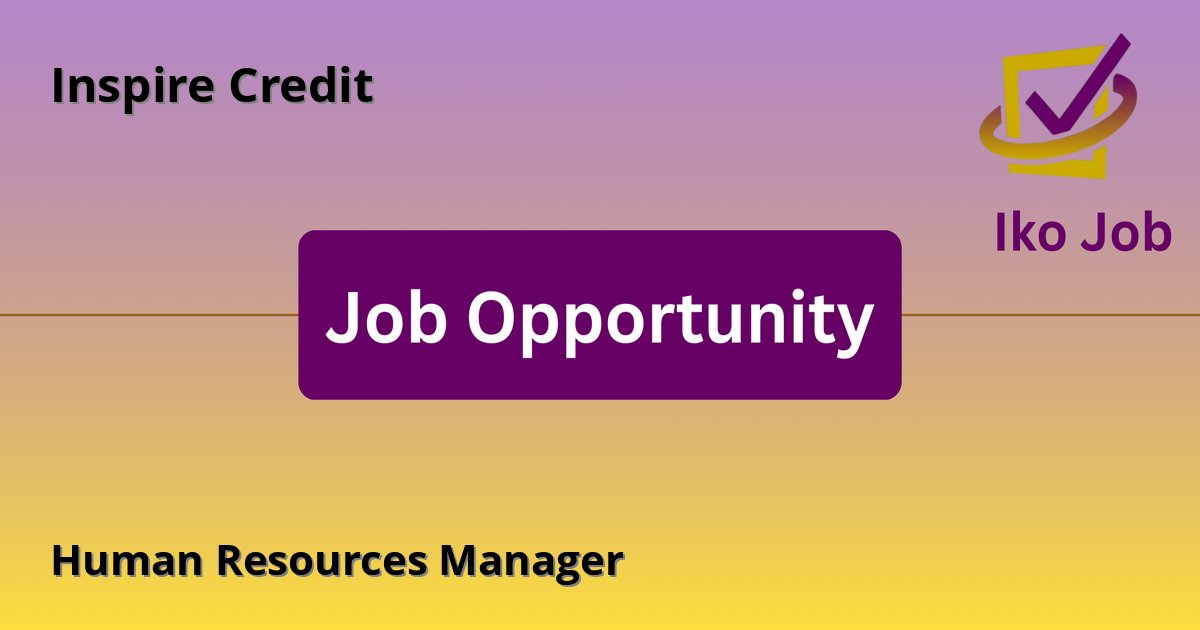 Human Resources Manager at Inspire Credit - Job Opportunity