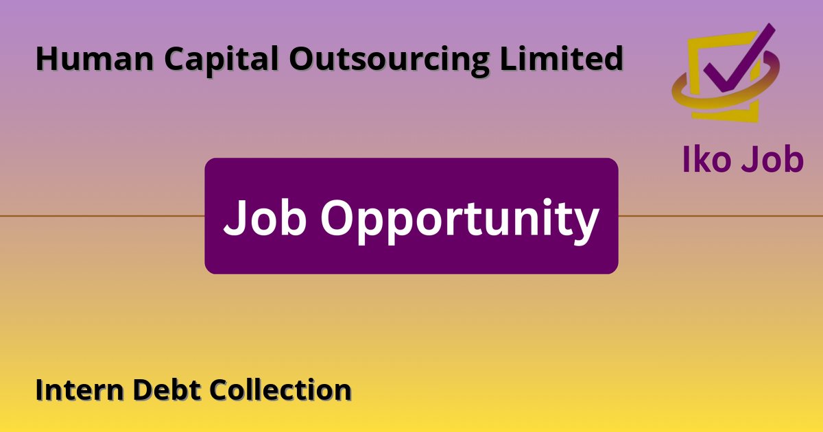 Intern Debt Collection at Human Capital Outsourcing Limited in Nairobi - Job Opportunity