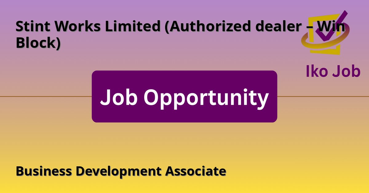 Business Development Associate at Stint Works Limited (Authorized dealer – Win Block) in Hybrid - Job Opportunity