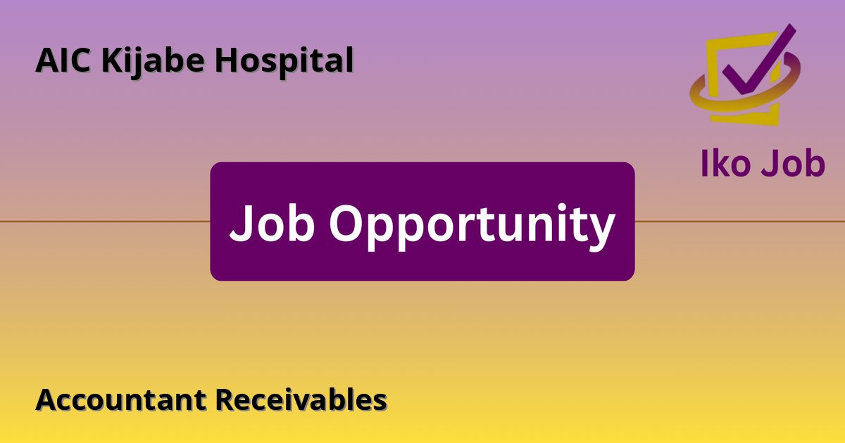 Accountant Receivables at AIC Kijabe Hospital in Nairobi, Kenya - Job Opportunity