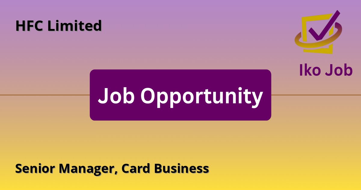 Senior Manager, Card Business at HFC Limited - Job Opportunity