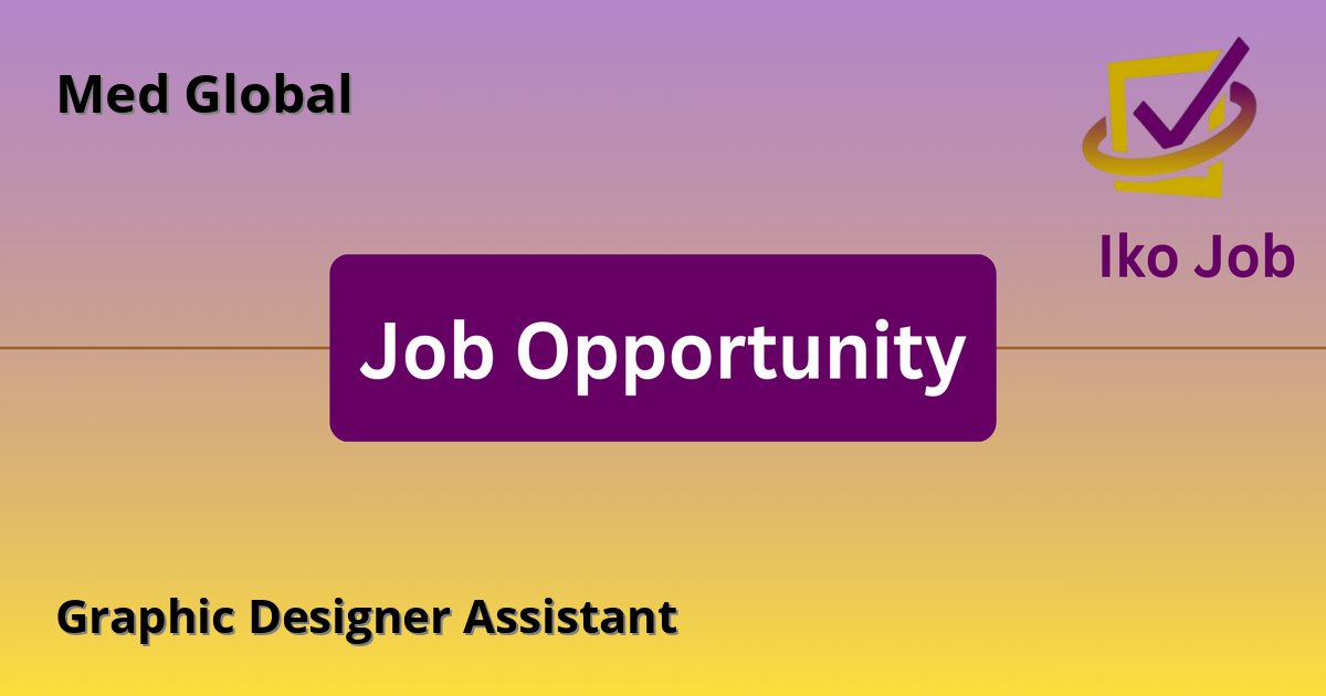 Graphic Designer Assistant at Med Global in Remote - Job Opportunity