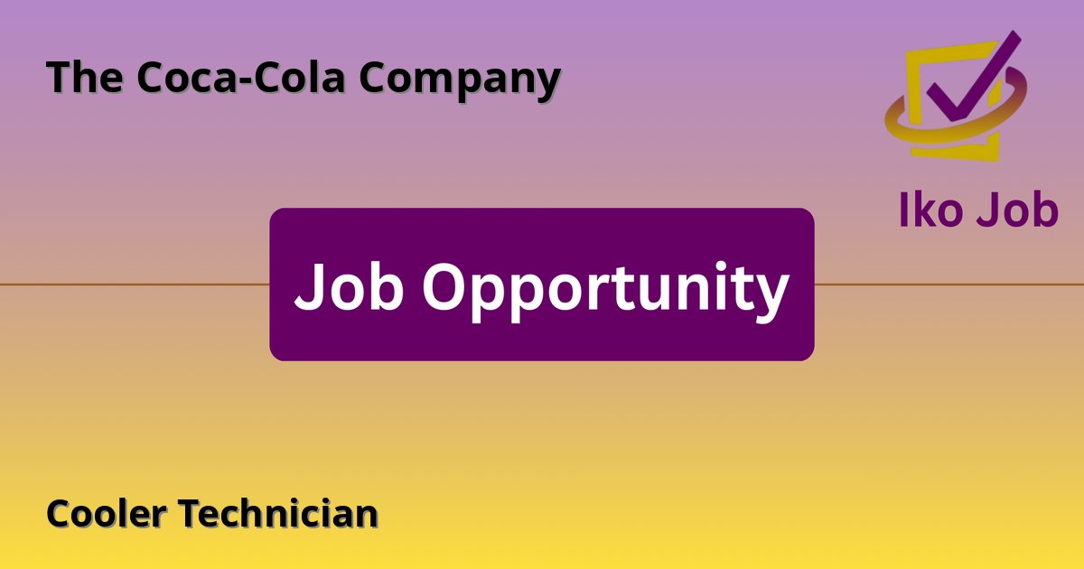 Cooler Technician at The Coca-Cola Company in Nairobi, Kenya - Job Opportunity