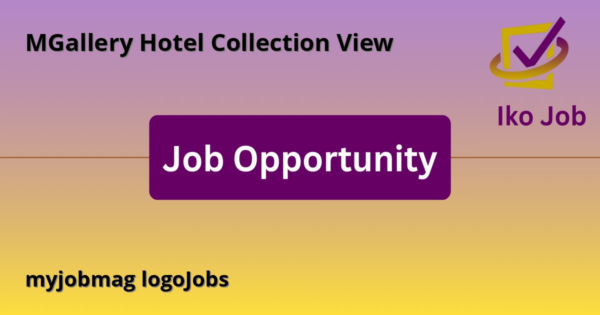 myjobmag logoJobs at MGallery Hotel Collection
View - Job Opportunity