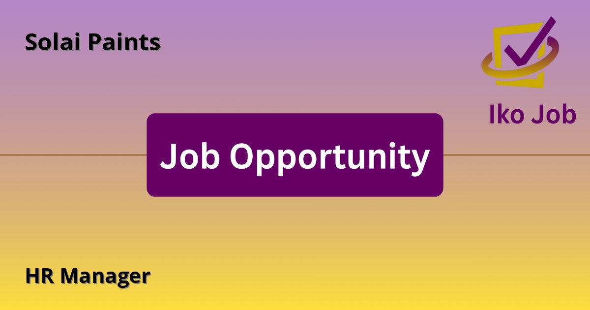 HR Manager at Solai Paints - Job Opportunity