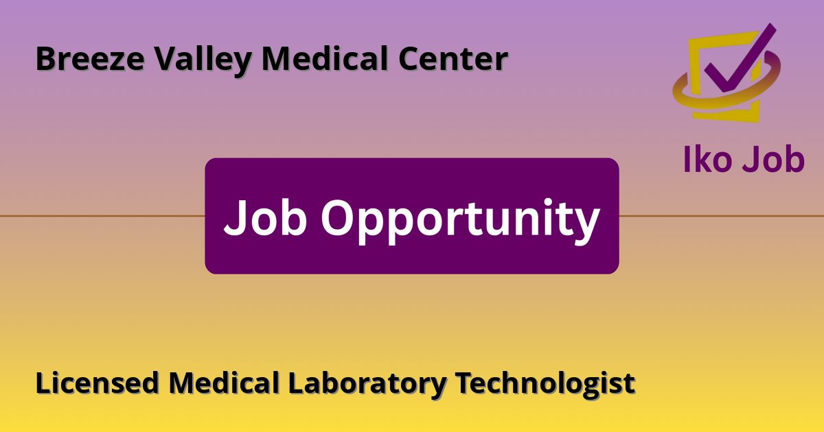 Licensed Medical Laboratory Technologist at Breeze Valley Medical Center in Naromoru, Mureru - Job Opportunity