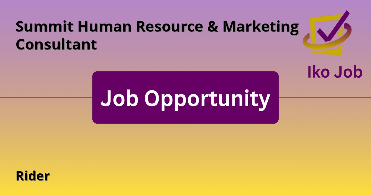 Rider at Summit Human Resource & Marketing Consultant in Nairobi, Kenya - Job Opportunity