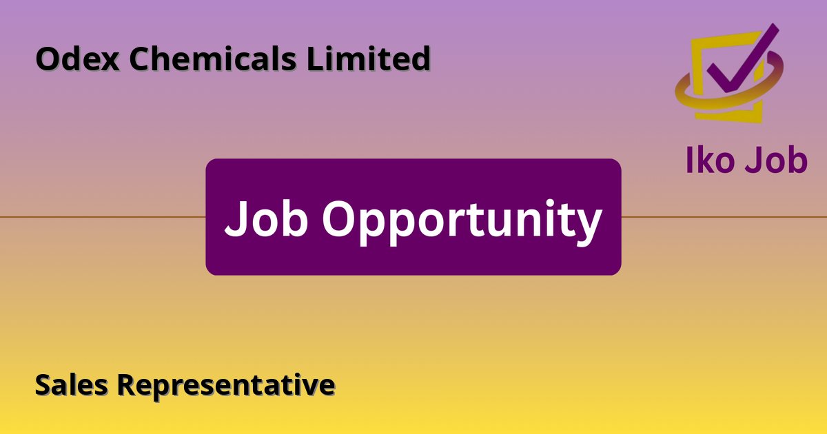 Sales Representative at Odex Chemicals Limited - Job Opportunity