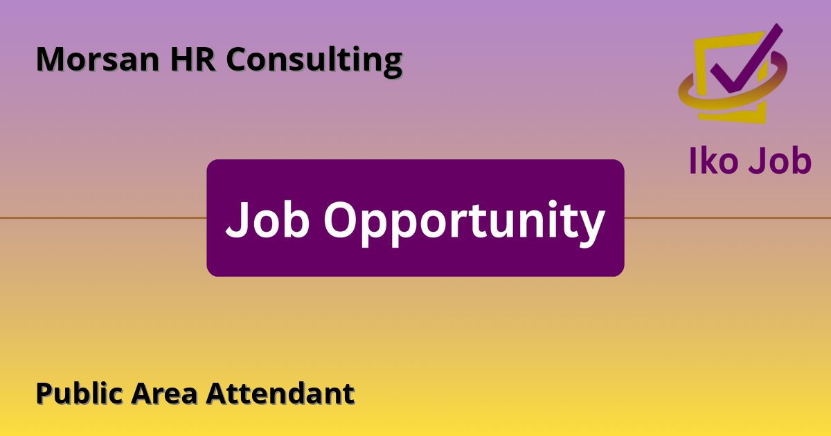 Public Area Attendant at Morsan HR Consulting in Nairobi, Kenya - Job Opportunity