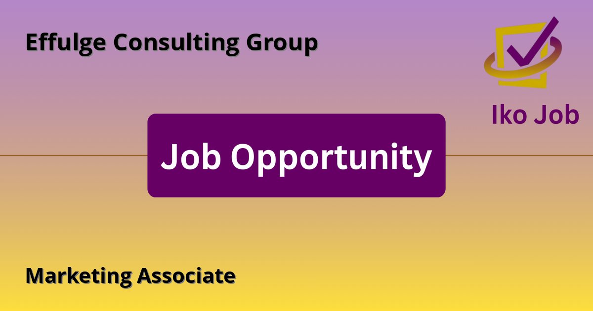 Marketing Associate at Effulge Consulting Group in Nairobi, Kenya - Job Opportunity