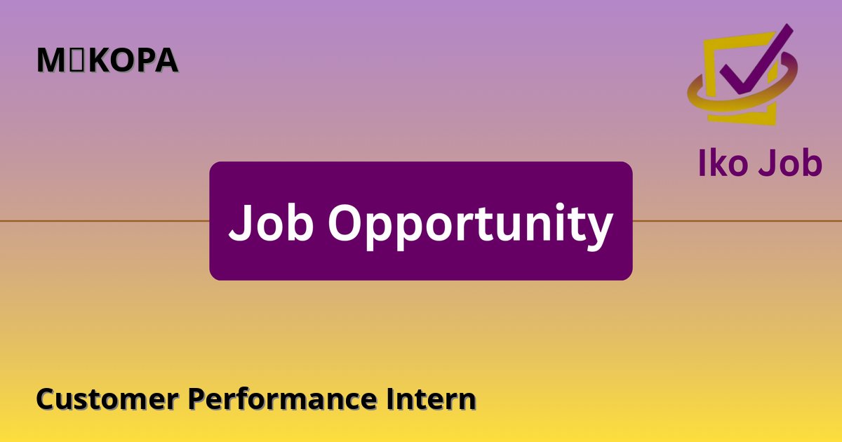 Customer Performance Intern at M‑KOPA in Nairobi, Kiambu, Kitengela, Thika (Kenya) - Job Opportunity