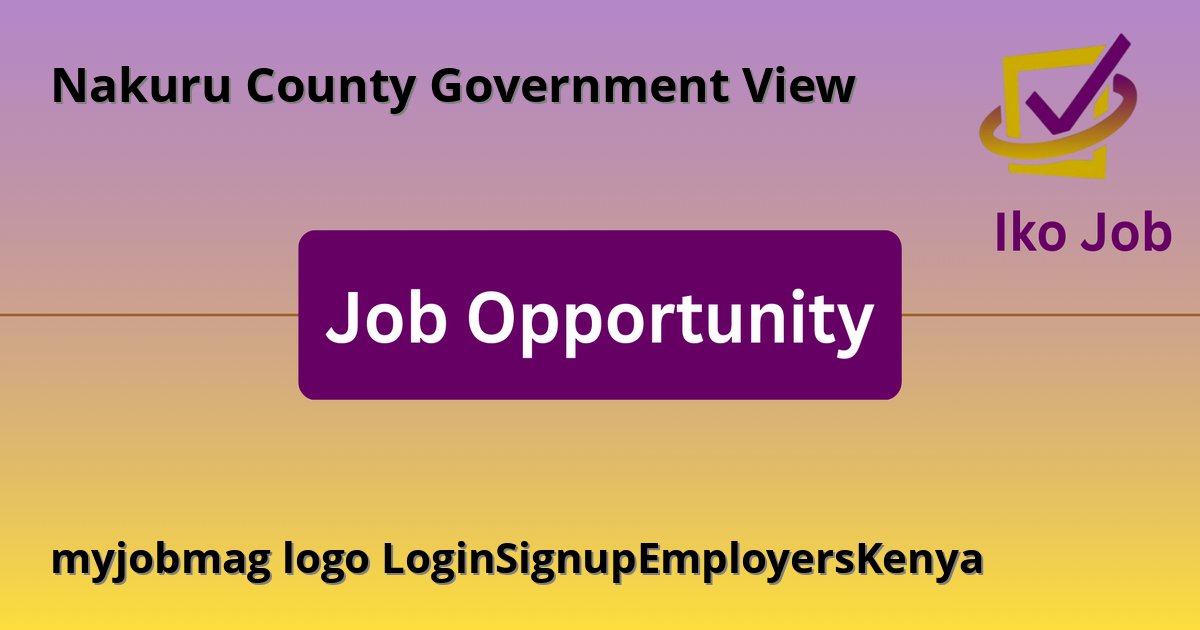 myjobmag logo LoginSignupEmployersKenya at Nakuru County Government
View - Job Opportunity