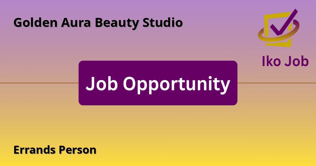 Errands Person at Golden Aura Beauty Studio in CBD - Job Opportunity