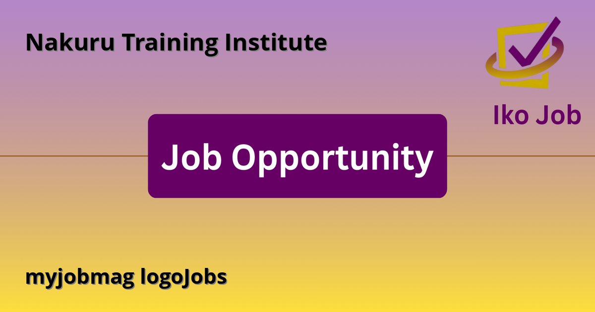 myjobmag logoJobs at Nakuru Training Institute - Job Opportunity