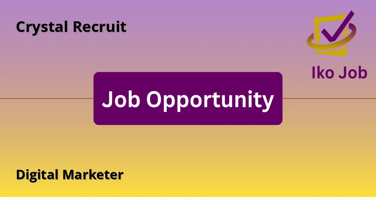 Digital Marketer at Crystal Recruit in Nairobi, Kenya - Job Opportunity
