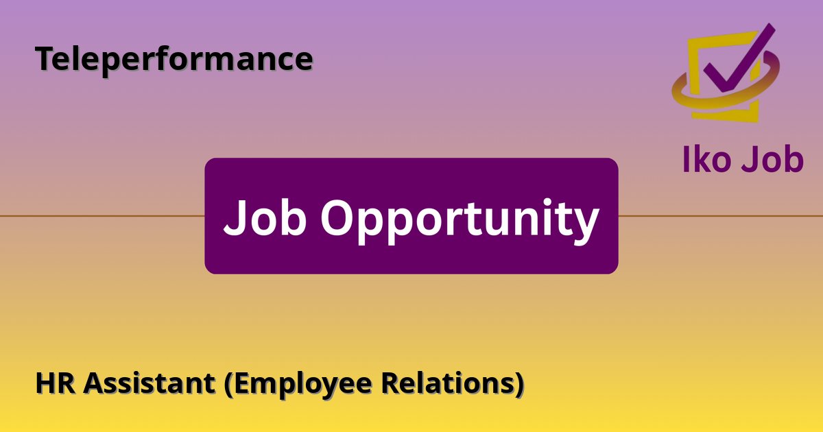 HR Assistant (Employee Relations) at Teleperformance in Nairobi, Kenya - Job Opportunity