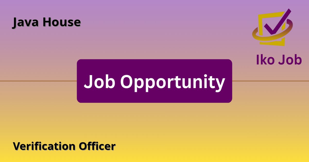 Verification Officer at Java House in Nairobi, Kenya - Job Opportunity