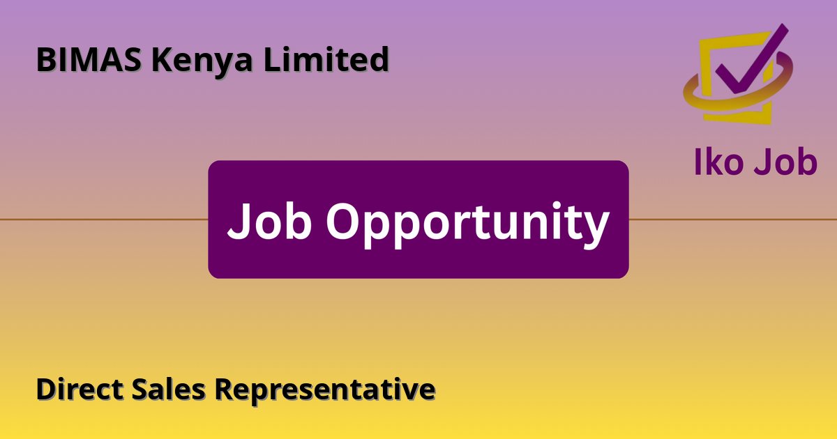 Direct Sales Representative at BIMAS Kenya Limited in Nairobi, Kenya - Job Opportunity