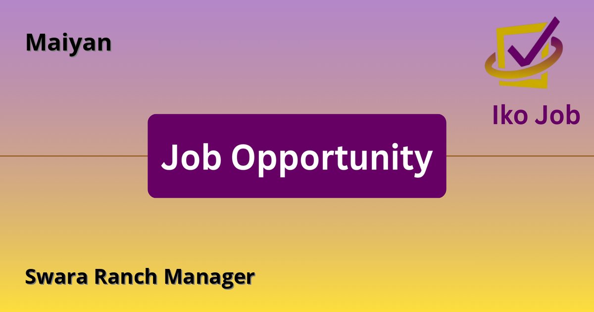 Swara Ranch Manager at Maiyan - Job Opportunity