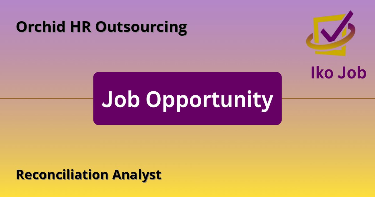 Reconciliation Analyst at Orchid HR Outsourcing in Kenya - Job Opportunity