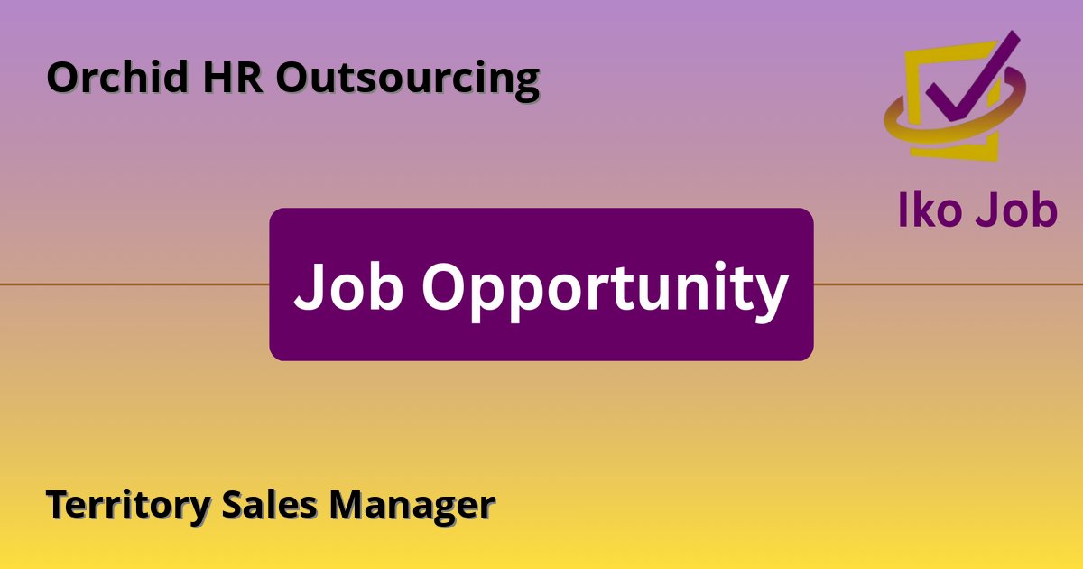 Territory Sales Manager at Orchid HR Outsourcing - Job Opportunity