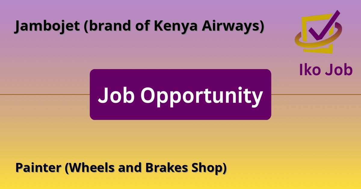 Painter (Wheels and Brakes Shop) at Jambojet (brand of Kenya Airways) in Nairobi, Kenya - Job Opportunity
