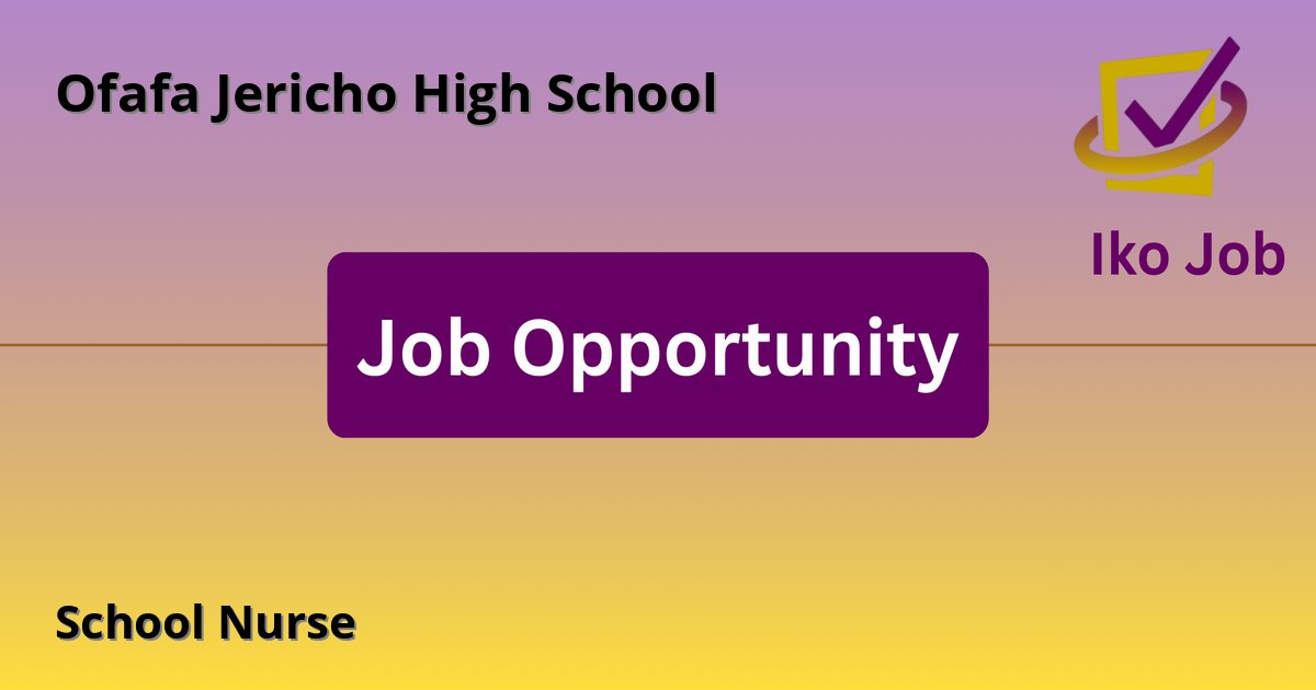 School Nurse at Ofafa Jericho High School in Nairobi, Kenya - Job Opportunity