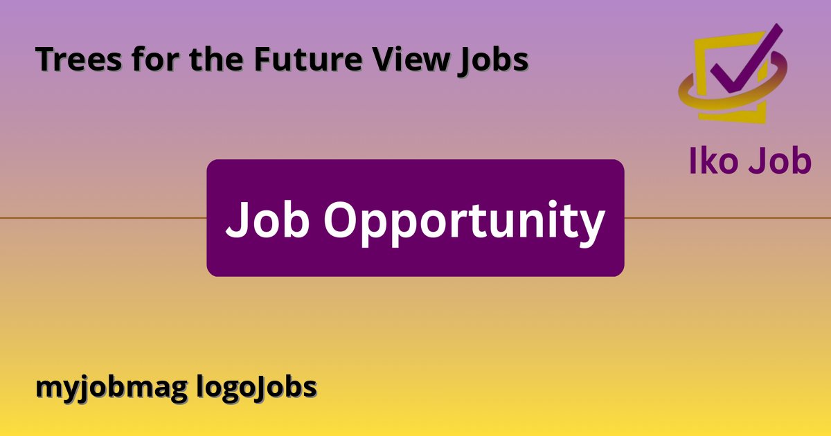 myjobmag logoJobs at Trees for the Future
View Jobs - Job Opportunity