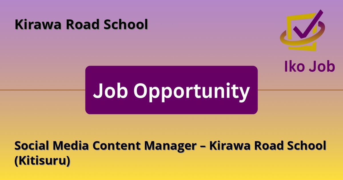 Social Media Content Manager – Kirawa Road School (Kitisuru) at Kirawa Road School in Nairobi (Kitisuru) - Job Opportunity