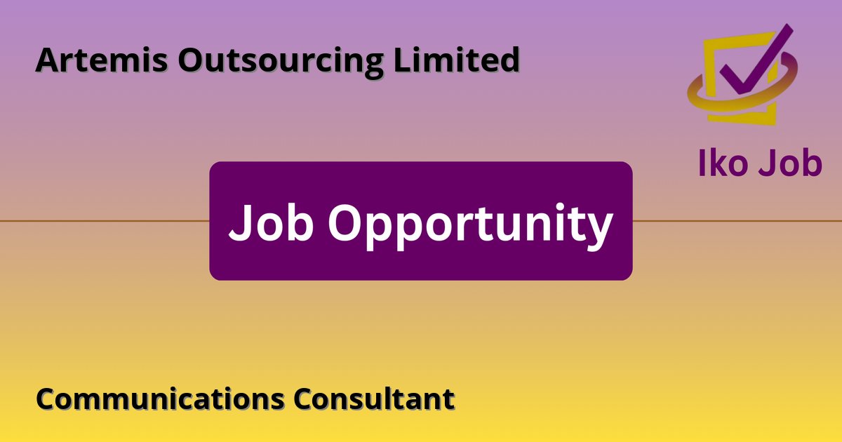 Communications Consultant at Artemis Outsourcing Limited in Nairobi, Kenya - Job Opportunity
