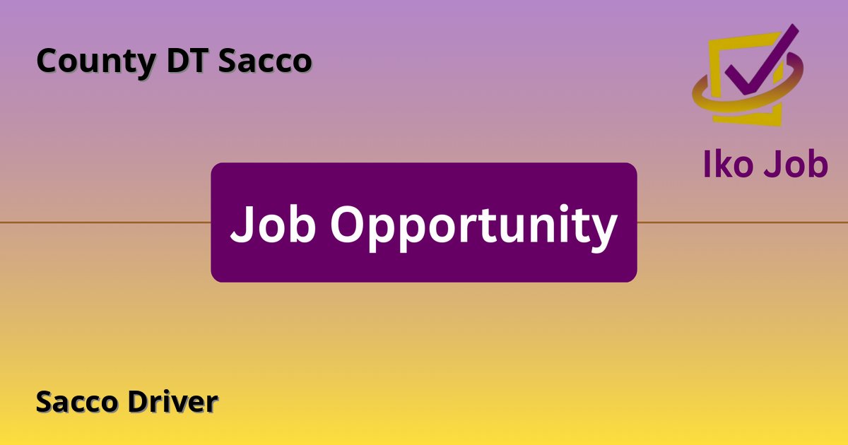 Sacco Driver at County DT Sacco in Runyenjes-Embu - Job Opportunity