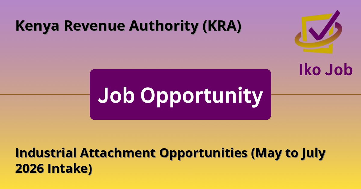 Industrial Attachment Opportunities (May to July 2026 Intake) at Kenya Revenue Authority (KRA) in Times Tower Building, Haile Selassie Avenue, P.O. Box 48240 - 00100, Kenya - Job Opportunity