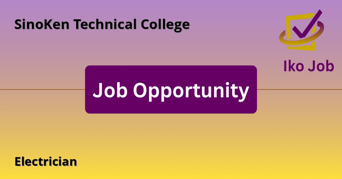 Electrician at SinoKen Technical College - Job Opportunity