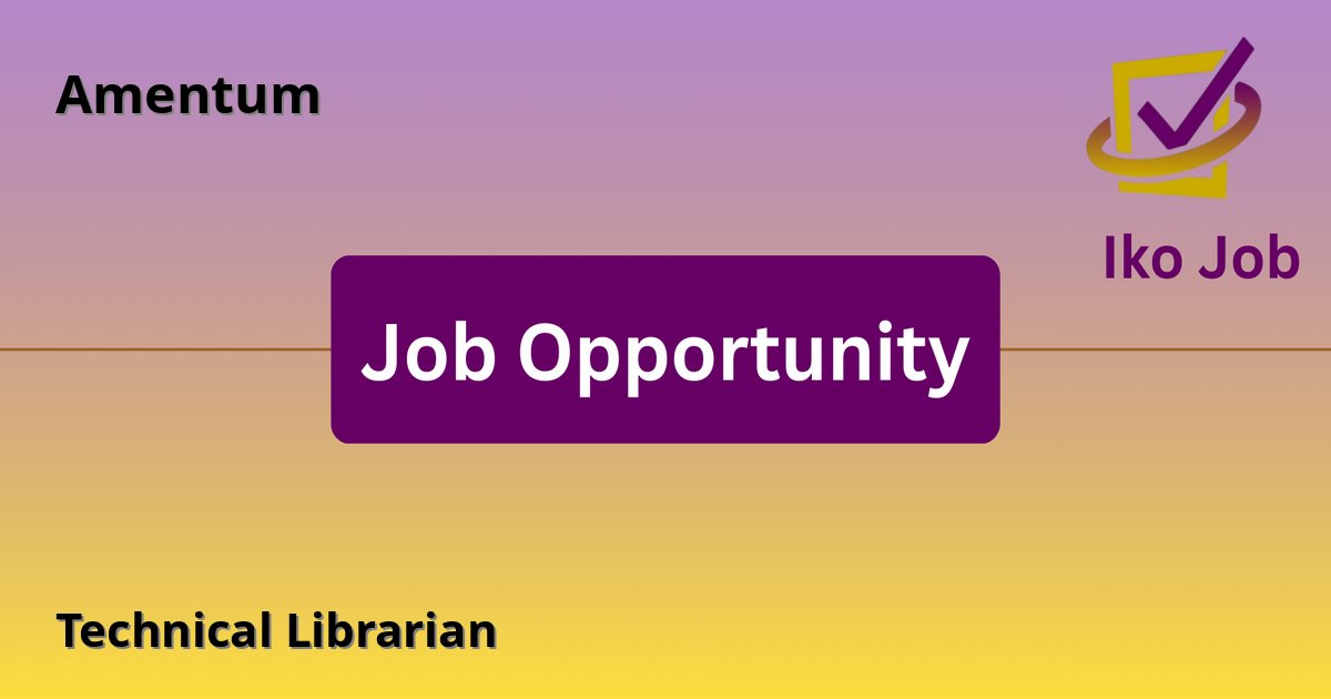 Technical Librarian at Amentum in Lamu, Kenya - Job Opportunity