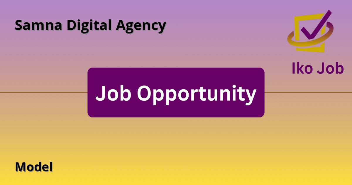 Model at Samna Digital Agency - Job Opportunity