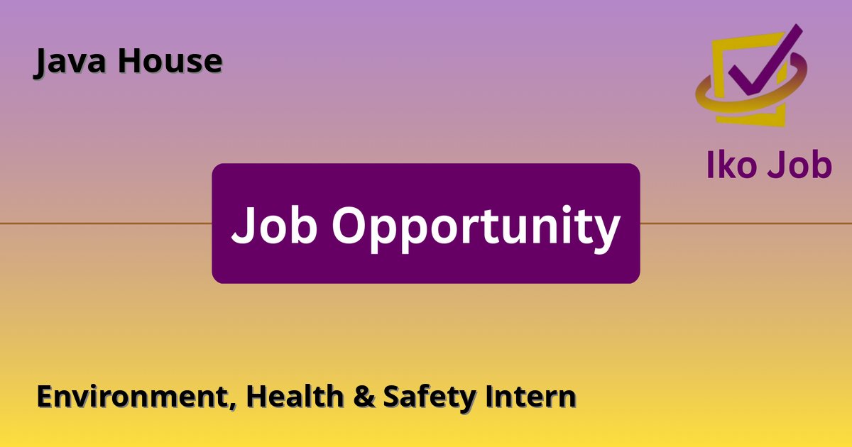 Environment, Health & Safety Intern at Java House in Nairobi - Job Opportunity