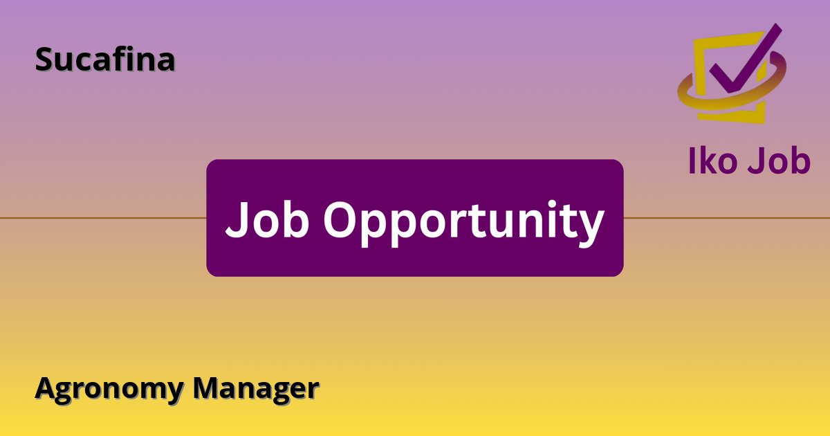 Agronomy Manager at Sucafina in Nairobi, Kenya - Job Opportunity