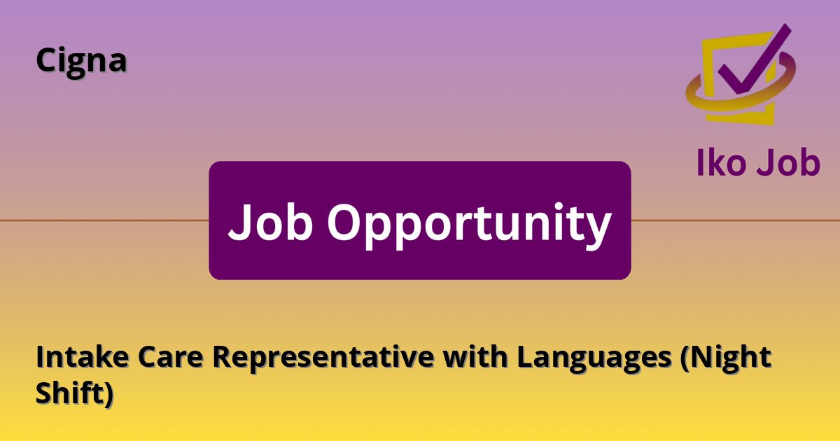 Intake Care Representative with Languages (Night Shift) at Cigna in Nairobi, Kenya - Job Opportunity