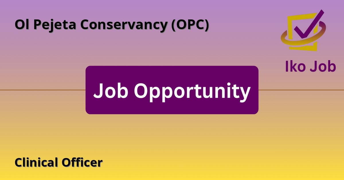 Clinical Officer at Ol Pejeta Conservancy (OPC) in Laikipia, Kenya - Job Opportunity
