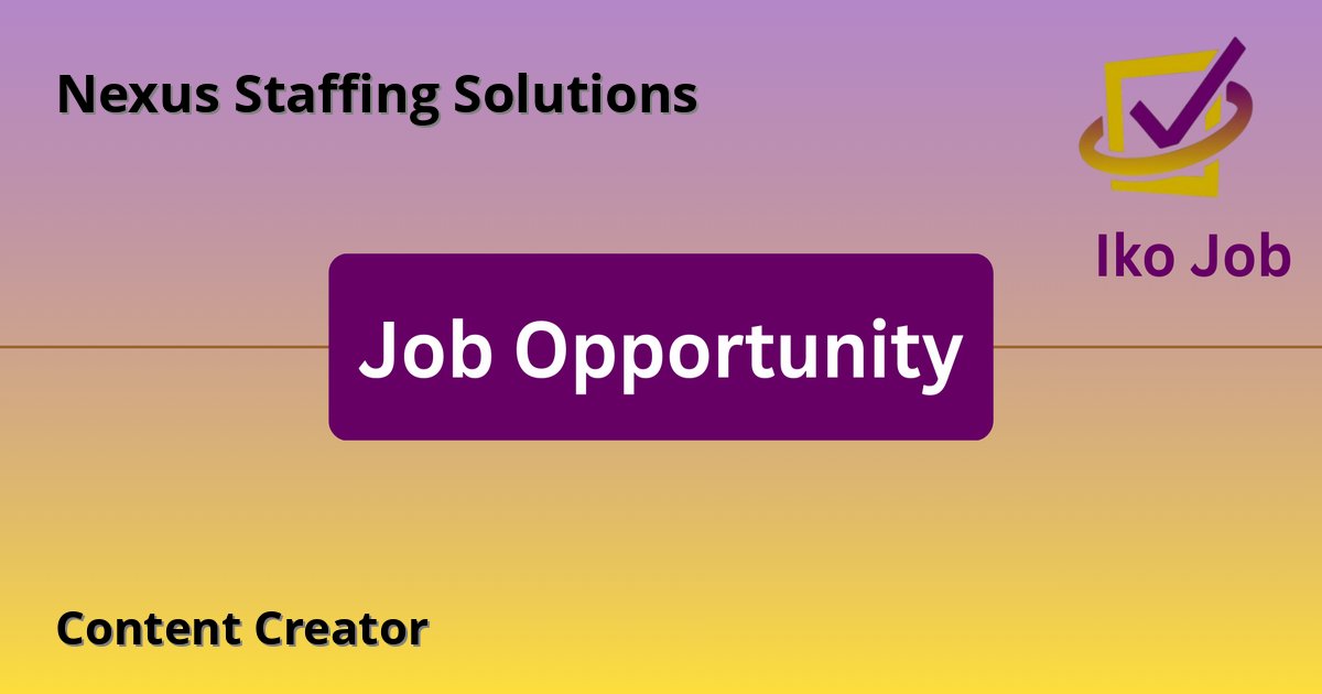 Content Creator at Nexus Staffing Solutions in Nairobi, Kenya - Job Opportunity