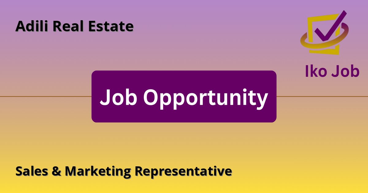 Sales & Marketing Representative at Adili Real Estate in Diani or Mombasa - Job Opportunity