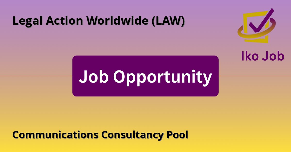 Communications Consultancy Pool at Legal Action Worldwide (LAW) in Nairobi, Kenya - Job Opportunity