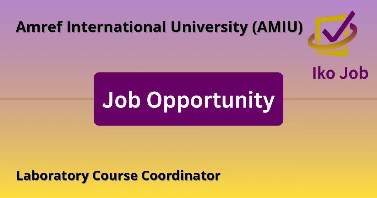 Laboratory Course Coordinator at Amref International University (AMIU) in Nairobi, Kenya - Job Opportunity