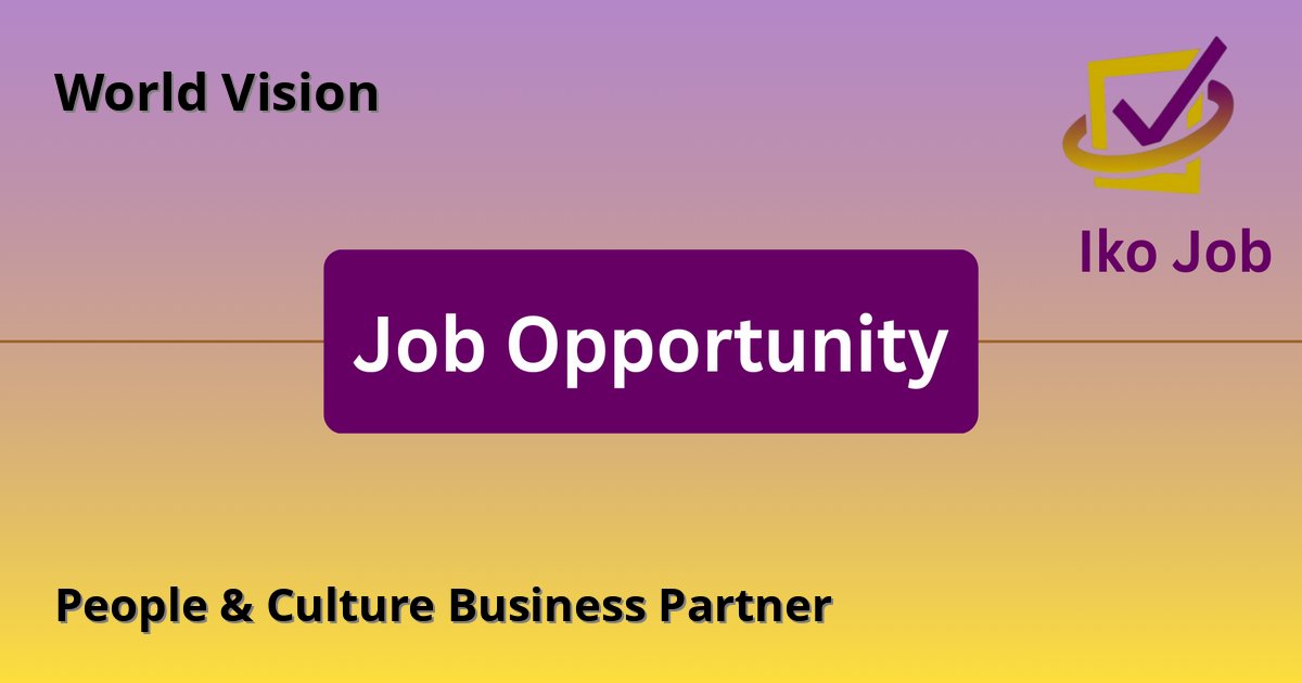People & Culture Business Partner at World Vision in United Kingdom, Philippines, Costa Rica, Cyprus, Kenya (home working) - Job Opportunity